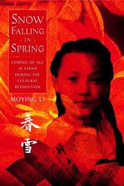 Snow falling in spring = Chun xue : coming of age in China during the cultural revolution /