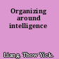 Organizing around intelligence