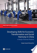 Developing skills for economic transformation and social harmony in China : a study of Yunnan Province /