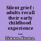 Silent grief : adults recall their early childhood experience of the death of a sibling /