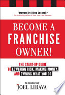 Become a franchise owner! the start-up guide to lowering risk, making money, and owning what you do /