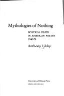 Mythologies of nothing : mystical death in American poetry, 1940-70 /