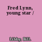 Fred Lynn, young star /