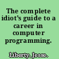 The complete idiot's guide to a career in computer programming.