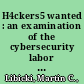 H4ckers5 wanted : an examination of the cybersecurity labor market /