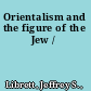 Orientalism and the figure of the Jew /