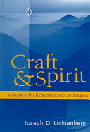 Craft and spirit : a guide to the exploratory psychotherapies /