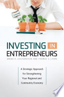 Investing in entrepreneurs a strategic approach for strengthening your regional and community economy /