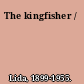 The kingfisher /