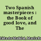 Two Spanish masterpieces : the Book of good love, and The Celestina.