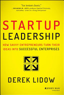 Startup leadership : how savvy entrepreneurs turn their ideas into successful enterprises /