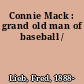 Connie Mack : grand old man of baseball /