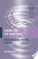 Caring for the 'Holy Land' Filipina domestic workers in Israel /