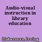 Audio-visual instruction in library education