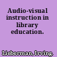 Audio-visual instruction in library education.