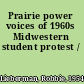 Prairie power voices of 1960s Midwestern student protest /