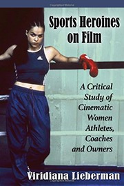 Sports heroines on film : a critical study of cinematic women athletes, coaches and owners /