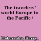 The travelers' world Europe to the Pacific /