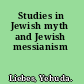 Studies in Jewish myth and Jewish messianism