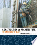 Construction of architecture from design to built /