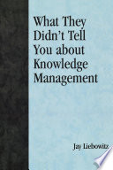 What they didn't tell you about knowledge management /