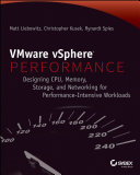 VMware vSphere performance : designing CPU, memory, storage, and networking for performance-intensive workloads /