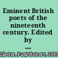 Eminent British poets of the nineteenth century. Edited by Paul Robert Lieder