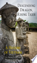 Descending dragon, rising tiger : a history of Vietnam /