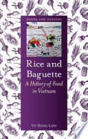 Rice and baguette : a history of food in Vietnam /
