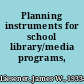 Planning instruments for school library/media programs,