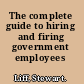 The complete guide to hiring and firing government employees