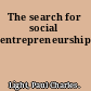 The search for social entrepreneurship