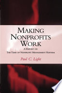 Making nonprofits work a report on the tides of nonprofit management reform /