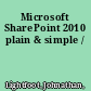 Microsoft SharePoint 2010 plain & simple /