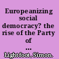 Europeanizing social democracy? the rise of the Party of European Socialists /