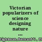 Victorian popularizers of science designing nature for new audiences /