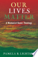 Our lives matter : a womanist queer theology /