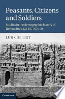 Peasants, citizens and soldiers studies in the demographic history of Roman Italy 225 BC-AD 100 /