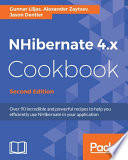 NHibernate 4.x cookbook : over 90 incredible and powerful recipes to help you efficiently use NHibernate in your application /