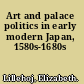 Art and palace politics in early modern Japan, 1580s-1680s