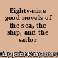 Eighty-nine good novels of the sea, the ship, and the sailor /