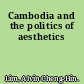 Cambodia and the politics of aesthetics