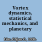 Vortex dynamics, statistical mechanics, and planetary atmospheres