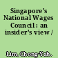 Singapore's National Wages Council : an insider's view /