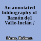 An annotated bibliography of Ramón del Valle-Inclán /