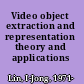 Video object extraction and representation theory and applications /