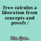 Free calculus a liberation from concepts and proofs /