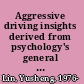 Aggressive driving insights derived from psychology's general aggression model /