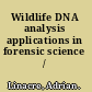Wildlife DNA analysis applications in forensic science /