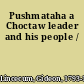 Pushmataha a Choctaw leader and his people /